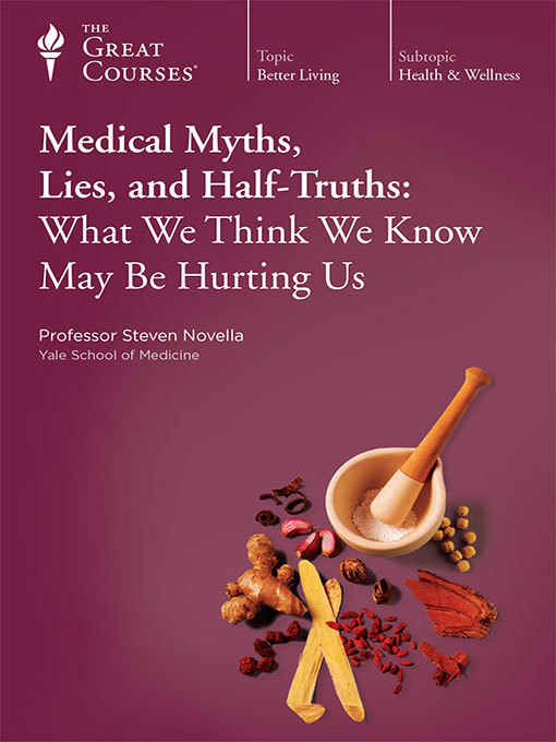 Title details for Medical Myths, Lies, and Half-Truths by Steven Novella - Available